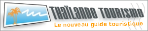 Thailande Tourisme - Le nouveau guide sur la Thailande